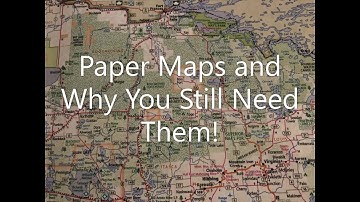 Paper Maps and Why You Still Need Them!