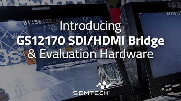 Broadcast Video Tutorials - Introducing GS12170 SDI/HDMI Bridge & Evaluation Hardware