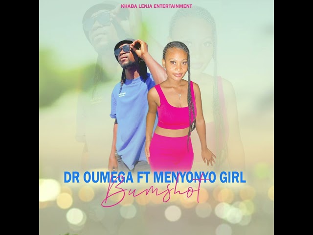 Dr Oumega Ft Menyonyo girl - Bumshot class=