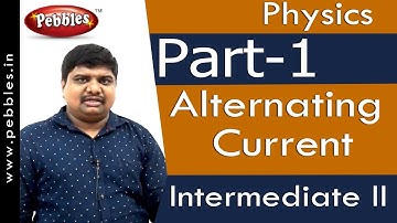 Part-1 : Alternating Current | Physics | Intermediate II | AP&TS Syllabus
