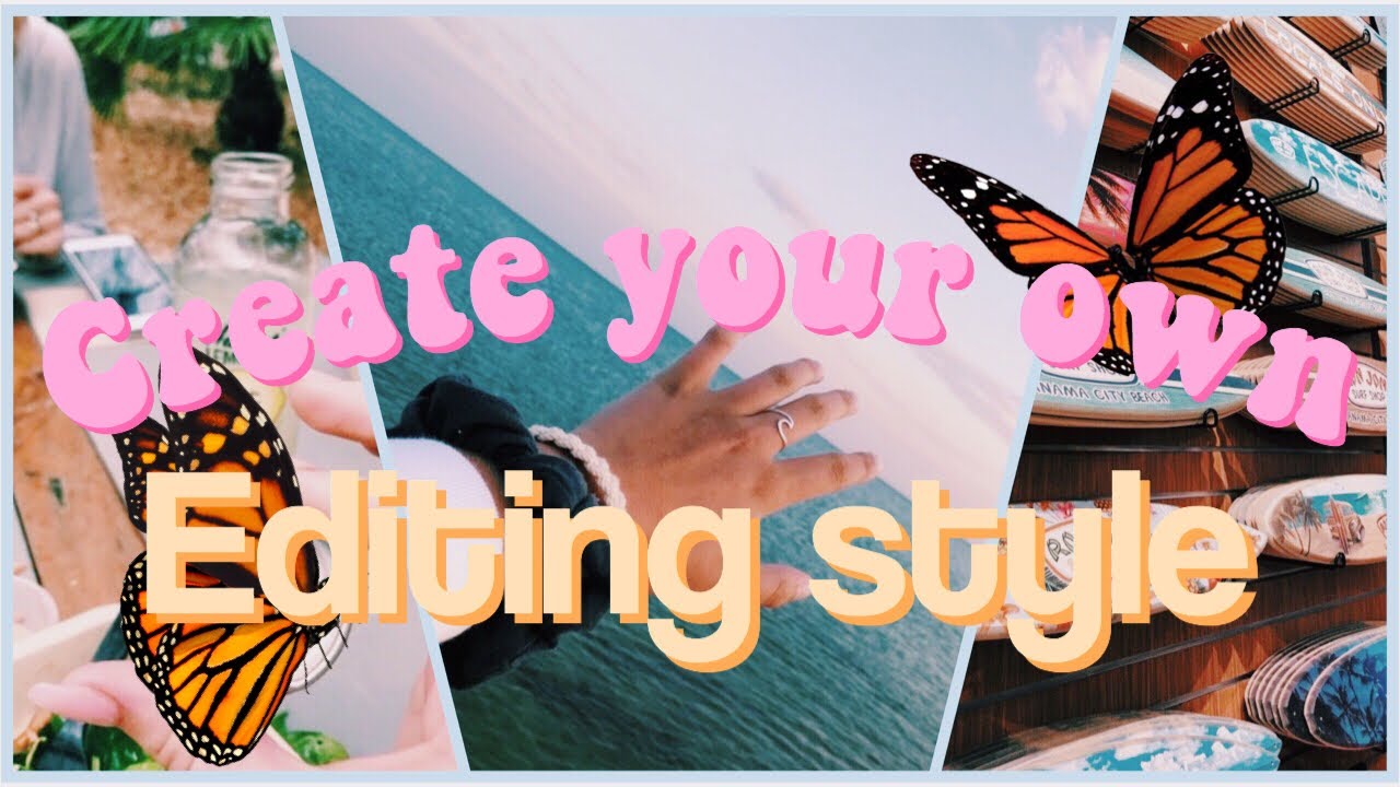 How to Create Your Own Editing Style!! YouTube