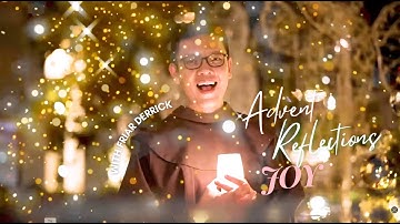 Advent Reflections with Friar Derrick: Joy