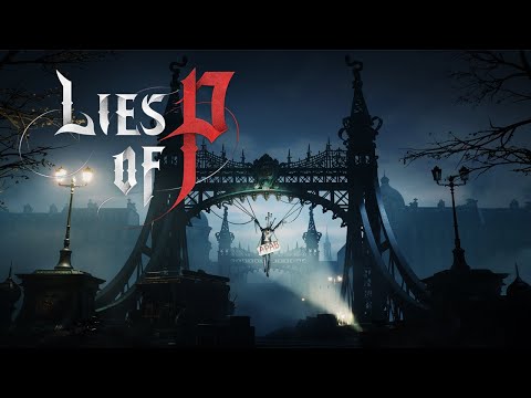 Lies of P: Alpha Gameplay Teaser - &quot;Wake up, son. Your stage is set.&quot;