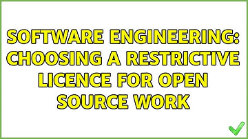 Software Engineering: Choosing a restrictive licence for open source work (3 Solutions!!)