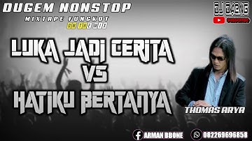 DJ LUKA JADI CERITA VS HATIKU BERTANYA THOMAS ARYA