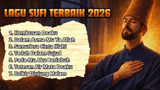 Album Terbaru Alunan Sufi Paling Menyentuh Hati & Menenangkan Jiwa, Lagu Sufi Terbaik 2026