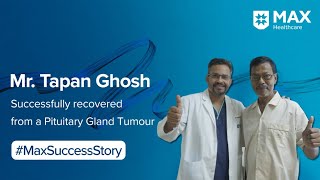 Surgery for Tumour in the Pituitary Gland │Patient Success Story │Max Hospital, Vaishali