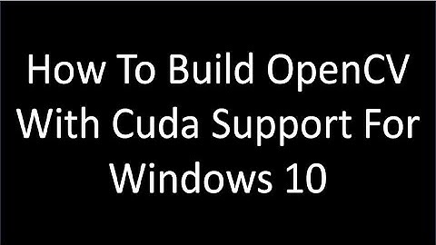 HowTo Build OpenCV With Cuda