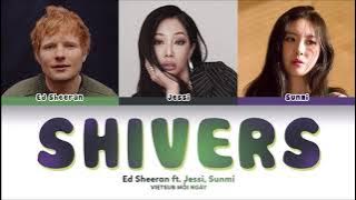 Vietsub | Shivers - Ed Sheeran (feat. Jessi & SUNMI) | Lyrics Video