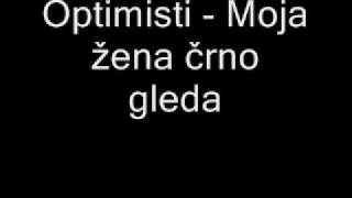 Video thumbnail of "Optimisti - Moja žena črno gleda"