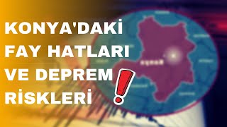 Konya'daki Fay Hatları ve Deprem Riskleri