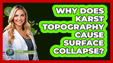 Why Does Karst Topography Cause Surface Collapse? - Earth Science Answers