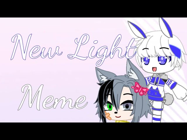 New Light Meme (Gacha Club) {Ft:Nademi} class=