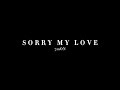 SORRY MY LOVE【official lyric video】