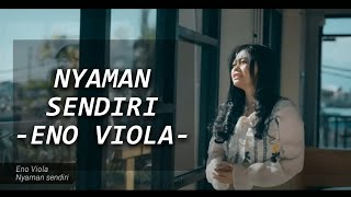 Eno Viola - Nyaman sendiri LIRIK