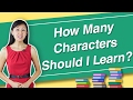 How Many Chinese Characters Do I Need To Learn?  - Learn Chinese Characters with Yoyo Chinese