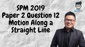 SPM 2019 | Add Math | Motion Along a Straight Line | Paper 2 | Question 12