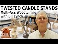 Woodturning a Twisted Candle Stand Using Multi Axis Turning - (by Bill Lynch)