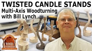 Woodturning a Twisted Candle Stand Using Multi Axis Turning  (by Bill Lynch)