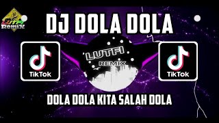 DJ DOLA DOLA KITA SALAH DOLA LAGU YANG VIRAL DI TIKTOK MIX FULL BASS TERBARU