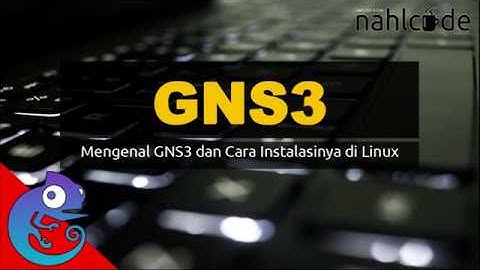 Mengenal GNS3 dan Cara Instalasinya Di Linux