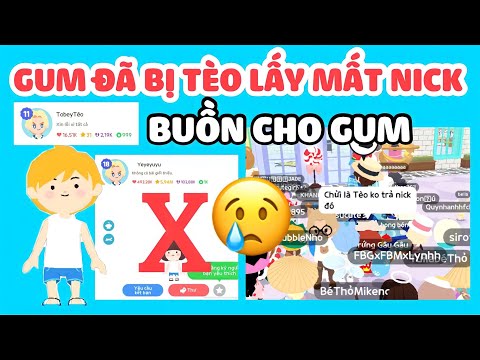 BUỒN!! GUM BỊ TOBEY TÈO LẤY MẤT NICK , VÀ ĐÂY LÀ CÁCH ĐỂ GUM LẤY LẠI NICK 