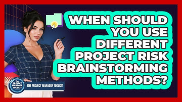 When Should You Use Different Project Risk Brainstorming Methods?
