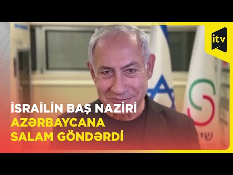 Netanyahudan Azərbaycan açıqlaması: Hər şey əladır!