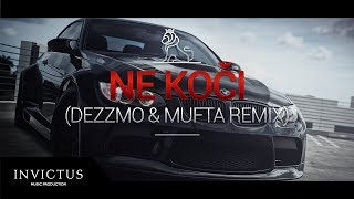 Vignette de la vidéo "ELITNI ODREDI - NE KOCI (DEZZMO & MUFTA REMIX)"