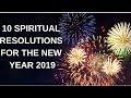 Ten Spiritual Resolutions for Your New Year 2019