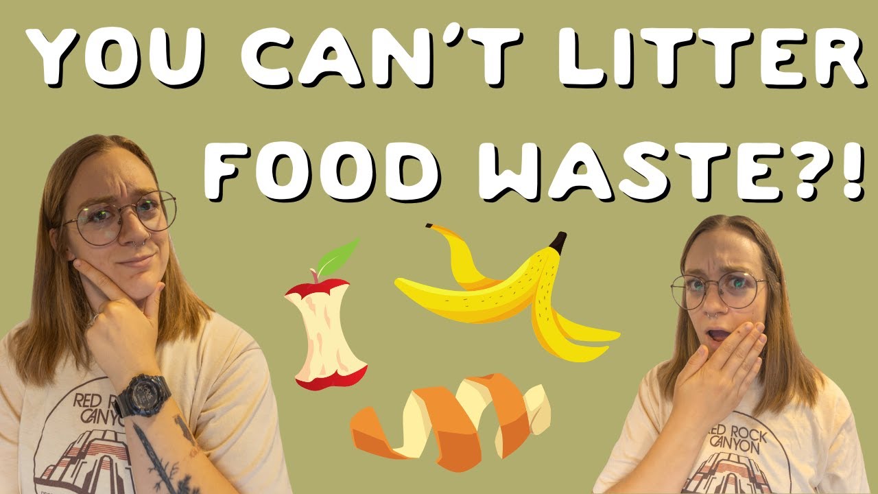 STOP littering your food waste! THIS is why