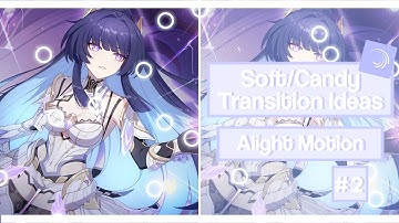 Soft Candy transition ideas | Alight Motion