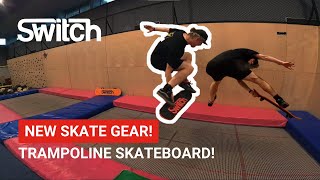 New Skate Gear: TRAMPOLINE SKATEBOARD!