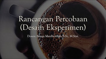 Beberapa Definisi Istilah, Jenis-jenis & Formulasi Dasar dalam Rancangan Percobaan/Desain Eksperimen