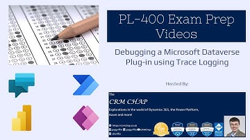 PL-400 Exam Prep: Debugging a Microsoft Dataverse Plug-in using Trace Logging