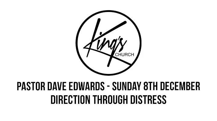 Direction Through Distress - Pastor Dave Edwards