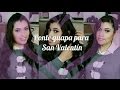 Maquillaje y Peinados para San Valentín | ❤ Gery Donaji