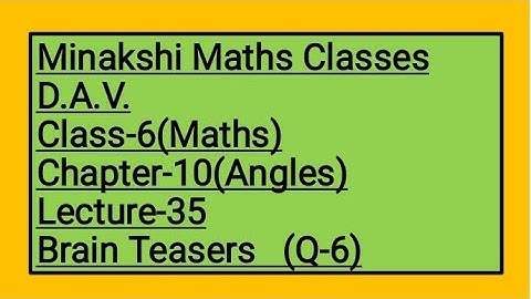 DAV Class-6 chapter-10(Angles) Lecture-35 Brain Teasers Q-6