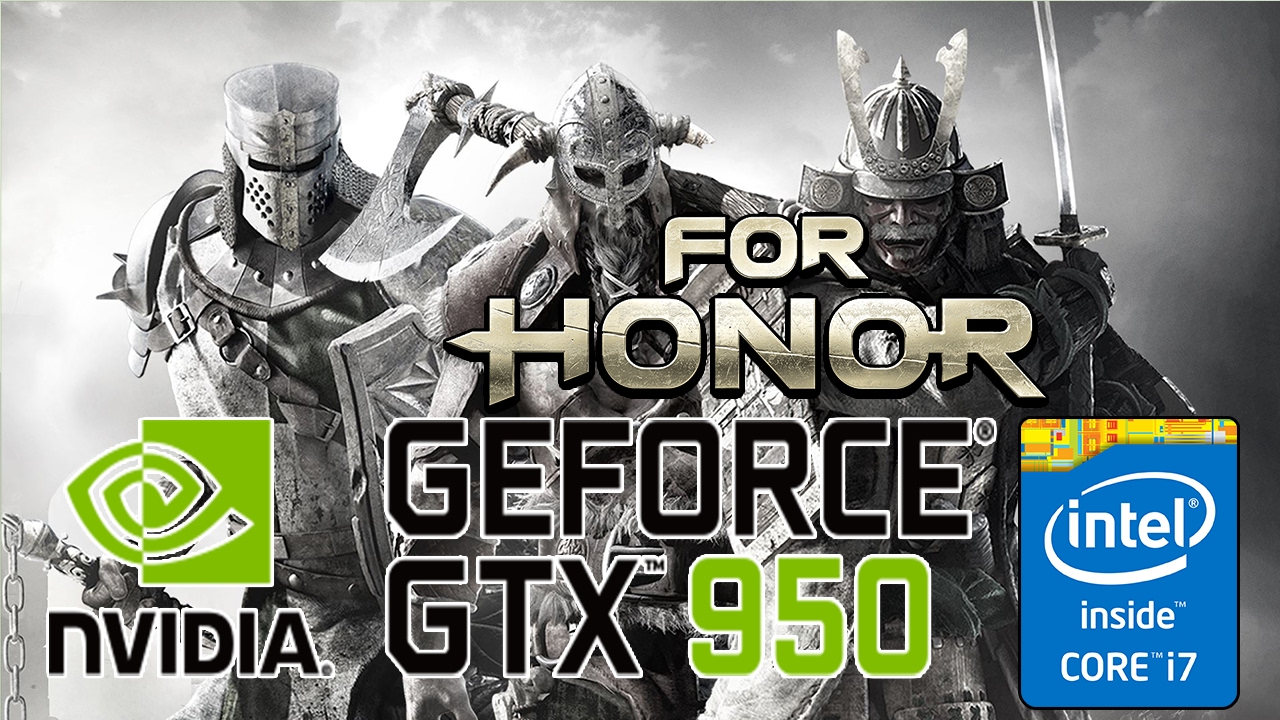 For Honor | nVidia Geforce GTX 950M | Intel core i7 6700HQ