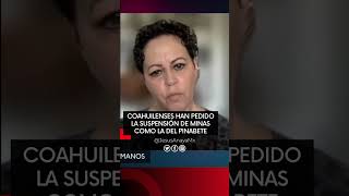 Exigen a la #4t cerrar minas clandestinas, como la del Pinabete | #coahuila #méxico