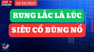 Nhận Định Thị Trường 14\/10\/2025 |RUNG LẮC LÀ LÚC SIÊU CỔ BÙNG NỔ!!!