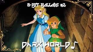 8-Bit Ballads: #2 ~ Dark World (From: TLOZ: A Link to the Past)