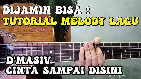 jelas ! tutorial melodi lagu dmasiv - cinta sampai disini mudah untuk pemula