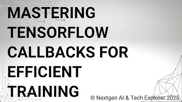 Mastering TensorFlow Callbacks for Efficient Training