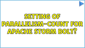Setting of Parallelism-count for apache storm bolt?
