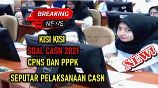 BERITA CASN ( CPNS DAN PPPK ) HARI INI - KISI KISI TERBARU CPNS 2021 DAN PELASANAAN PPPK