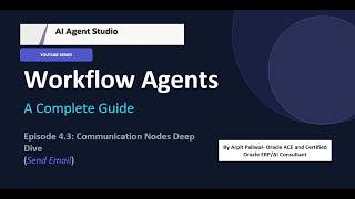 Oracle AI Agent Studio: Workflow Agents Communication Send Email Node Deep Dive | Episode 4 Part 3