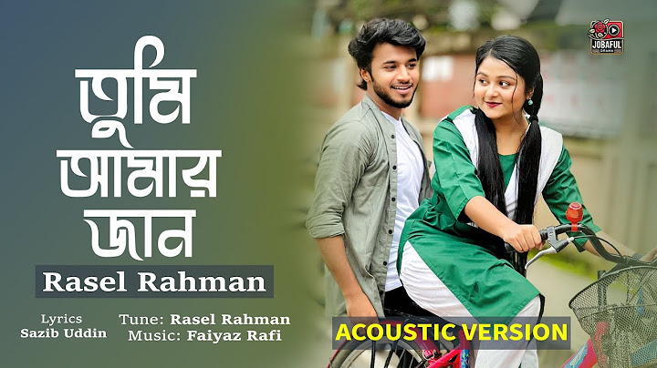 Tumi Amar Jaan | Acoustic Version | Rasel Rahman | Rafsun Imtiaj & Saila Sathy | Prank King