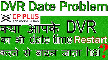 dvr date time problem video : cp plus | dahua | hikvision | panasonic dvr