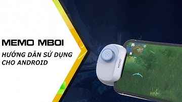 Hướng dẫn sử dụng tay cầm joystick chơi game liên quân MEMO MB01 cho ANDROID